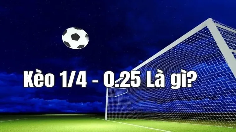 Bí Quyết Cách Chơi Kèo Chấp 0.25 Cho Người Mới Bắt Đầu