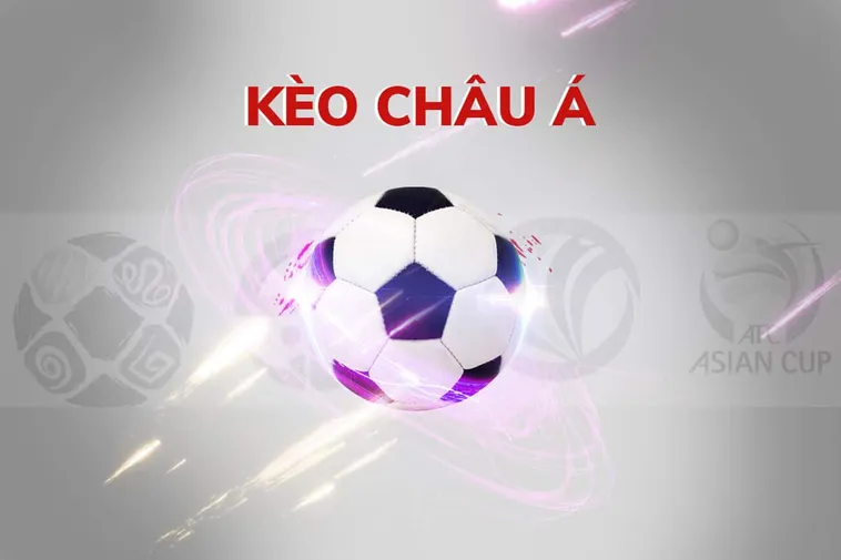 Tìm Hiểu Cách Chơi Kèo Châu Á Để Đạt Hiệu Quả Cao Nhất