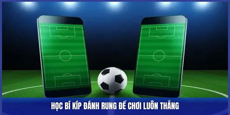 Hướng Dẫn Chi Tiết Cách Chơi Kèo Rung Trong Bóng Đá Hiện Nay